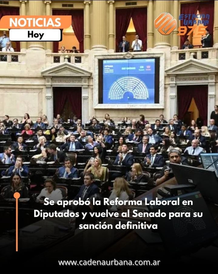 Se aprobó la Reforma Laboral en Diputados y vuelve al Senado para su sanción definitiva