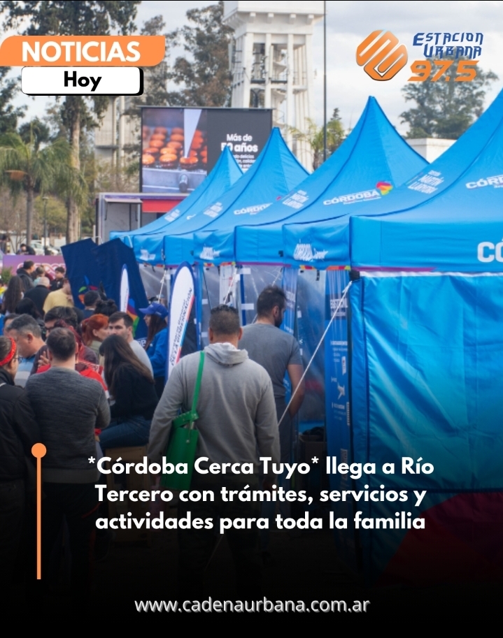 *C&oacute;rdoba Cerca Tuyo* llega a R&iacute;o Tercero con tr&aacute;mites, servicios y actividades para toda la familia