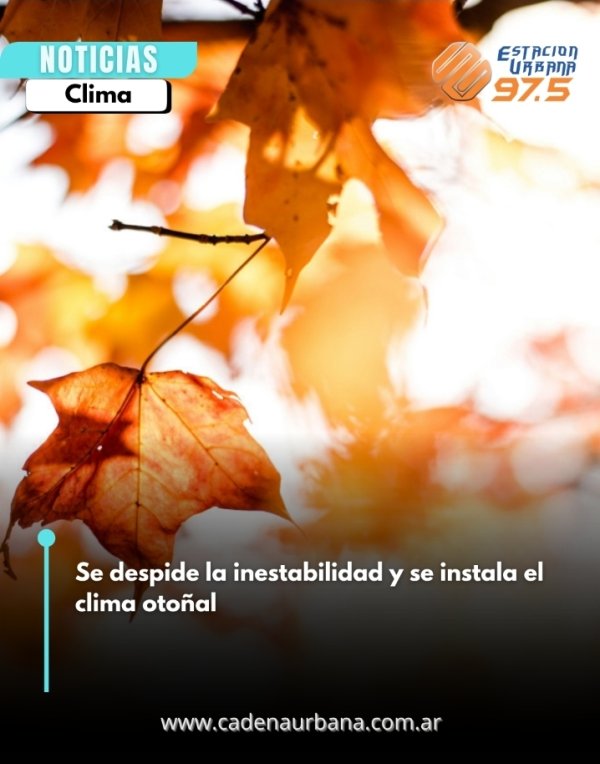 Se despide la inestabilidad y se instala el clima oto&ntilde;al