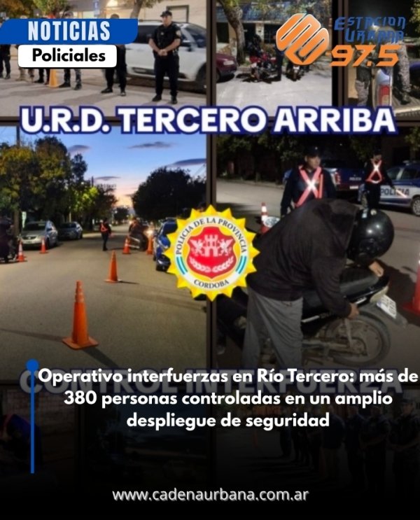 Operativo interfuerzas en R&iacute;o Tercero: m&aacute;s de 380 personas controladas en un amplio despliegue de seguridad
