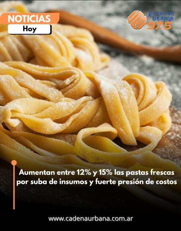 Aumentan entre 12% y 15% las pastas frescas por suba de insumos y fuerte presi&oacute;n de costos