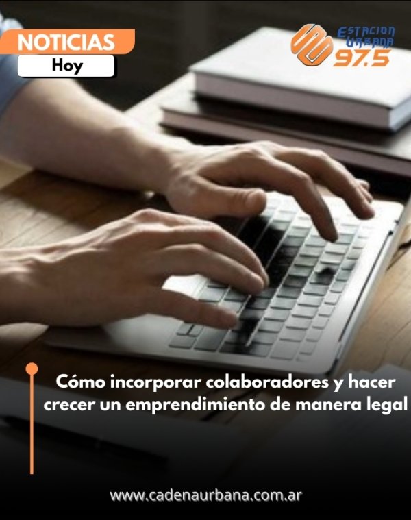 C&oacute;mo incorporar colaboradores y hacer crecer un emprendimiento de manera legal