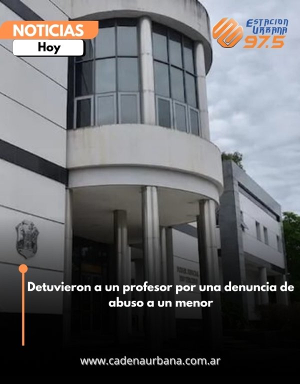 Detuvieron a un profesor por una denuncia de abuso a un menor