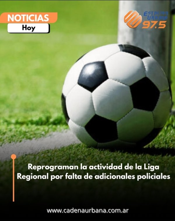 Reprograman la actividad de la Liga Regional por falta de adicionales policiales