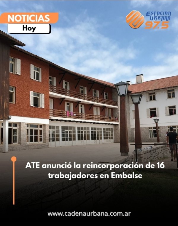 ATE anunci&oacute; la reincorporaci&oacute;n de 16 trabajadores en Embalse
