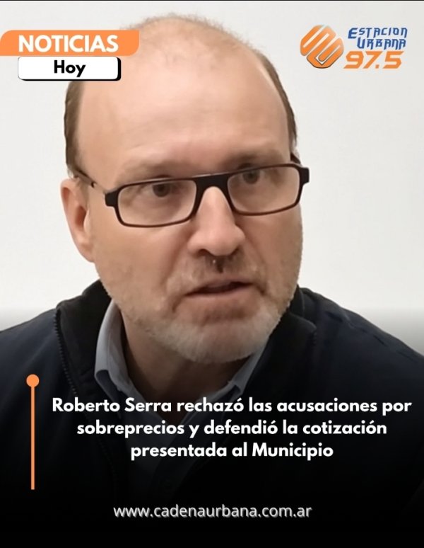 Roberto Serra rechaz&oacute; las acusaciones por sobreprecios y defendi&oacute; la cotizaci&oacute;n presentada al Municipio