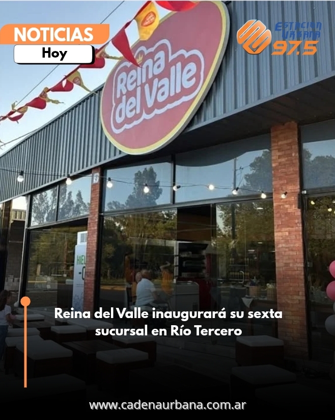 Reina del Valle inaugurará su sexta sucursal en Río Tercero