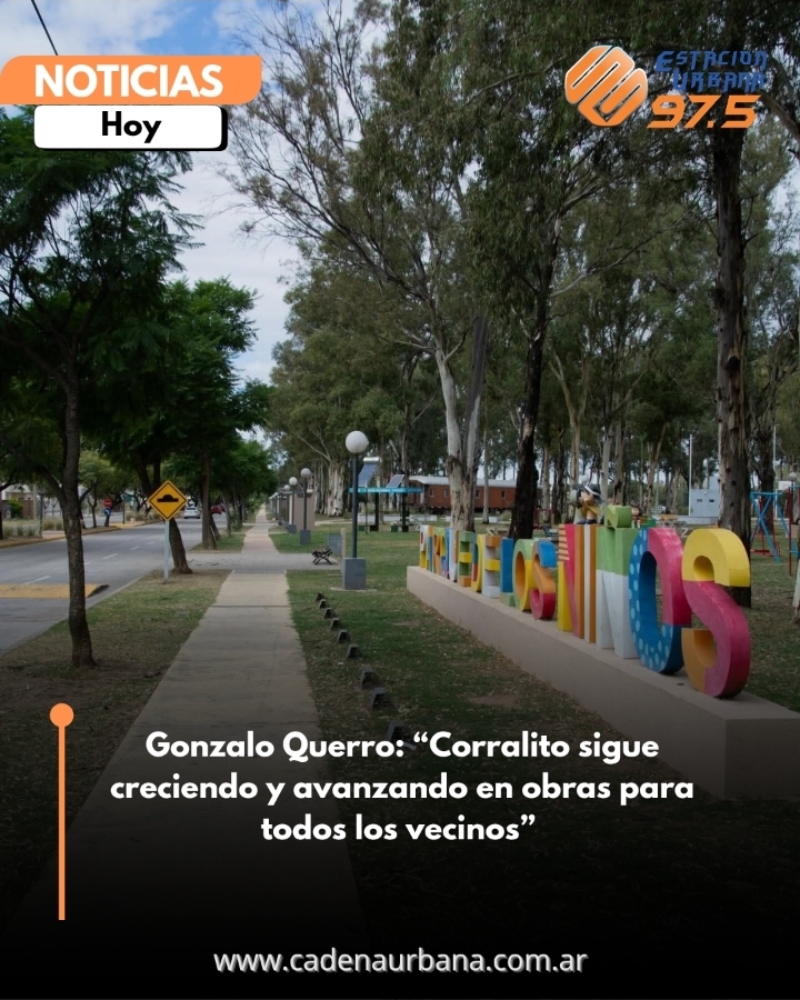 Gonzalo Querro: Corralito sigue creciendo y avanzando en obras para todos los vecinos