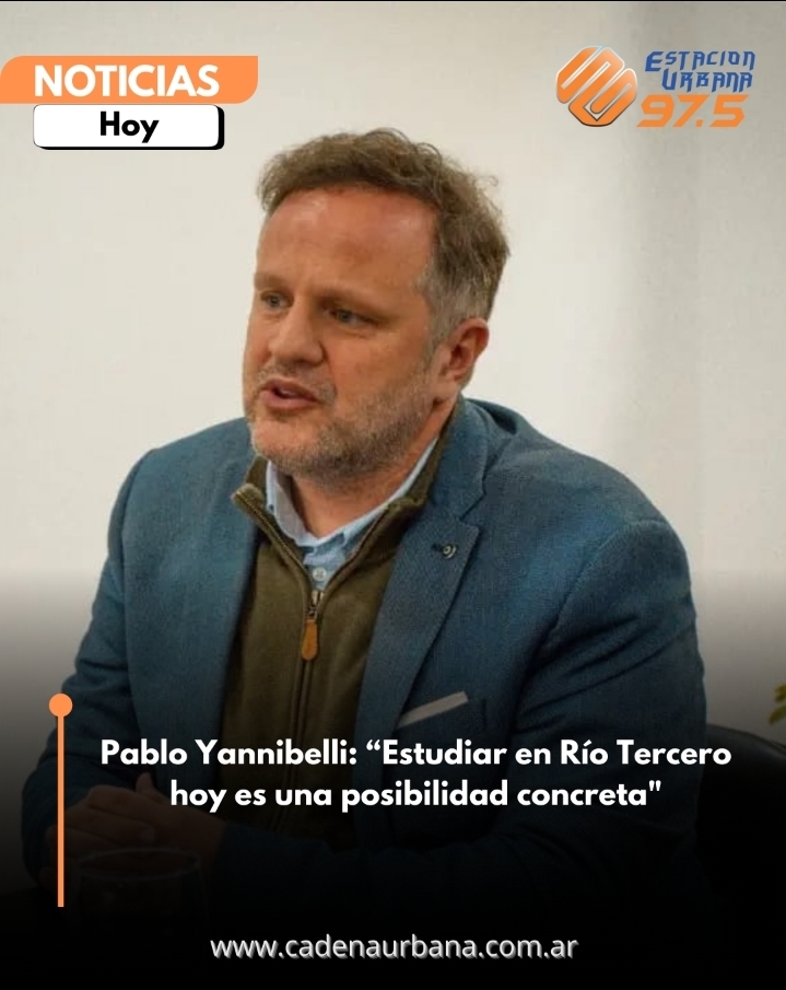 Pablo Yannibelli: Estudiar en Río Tercero hoy es una posibilidad concreta