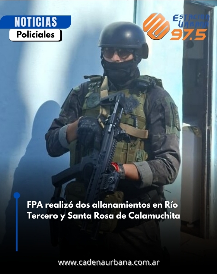 FPA realizó dos allanamientos en Río Tercero y Santa Rosa de Calamuchita 
