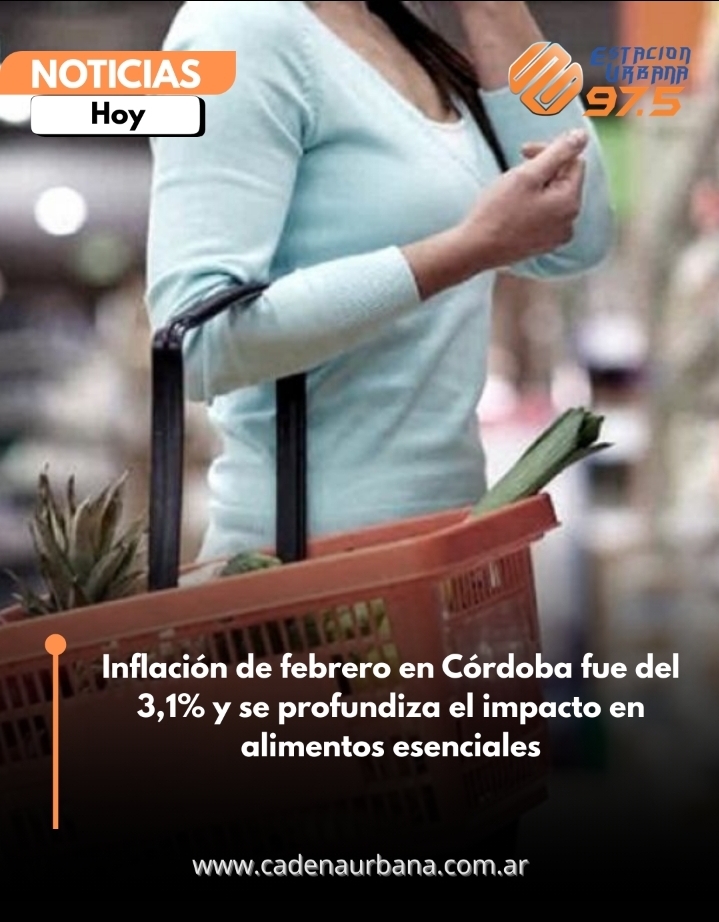 Inflaci&oacute;n de febrero en C&oacute;rdoba fue del 3,1% y se profundiza el impacto en alimentos esenciales