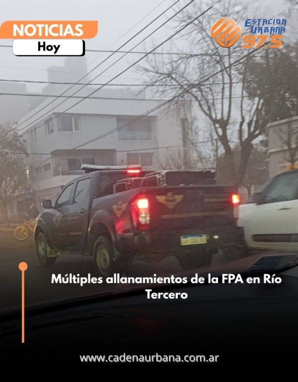 M&uacute;ltiples allanamientos de la FPA en R&iacute;o Tercero