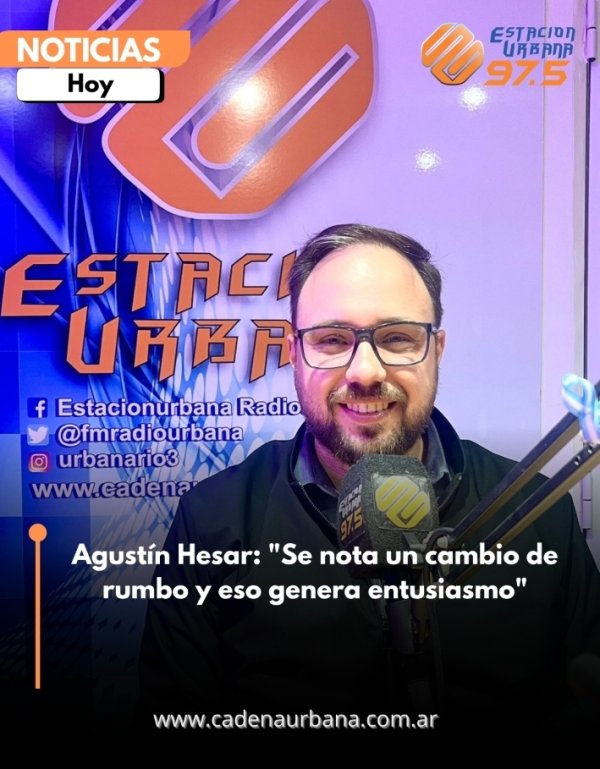 Agust&iacute;n Hesar: Se nota un cambio de rumbo y eso genera entusiasmo