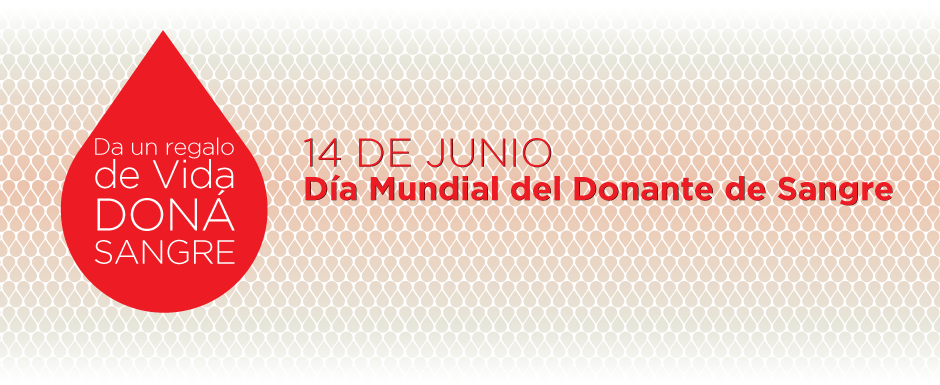 14 DE JUNIO: D&Iacute;A MUNDIAL DEL DONANTE DE SANGRE