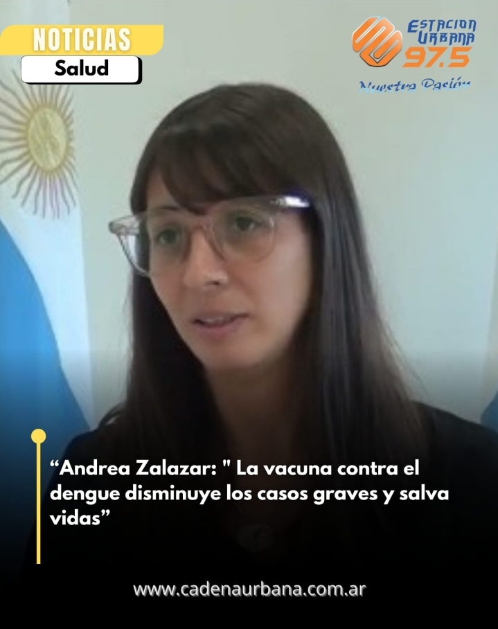 Andrea Zalazar: La vacuna contra el dengue disminuye los casos graves y salva vidas