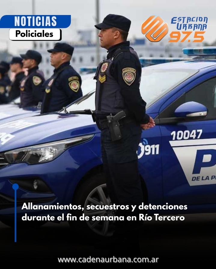 Allanamientos, secuestros y detenciones durante el fin de semana en Río Tercero 