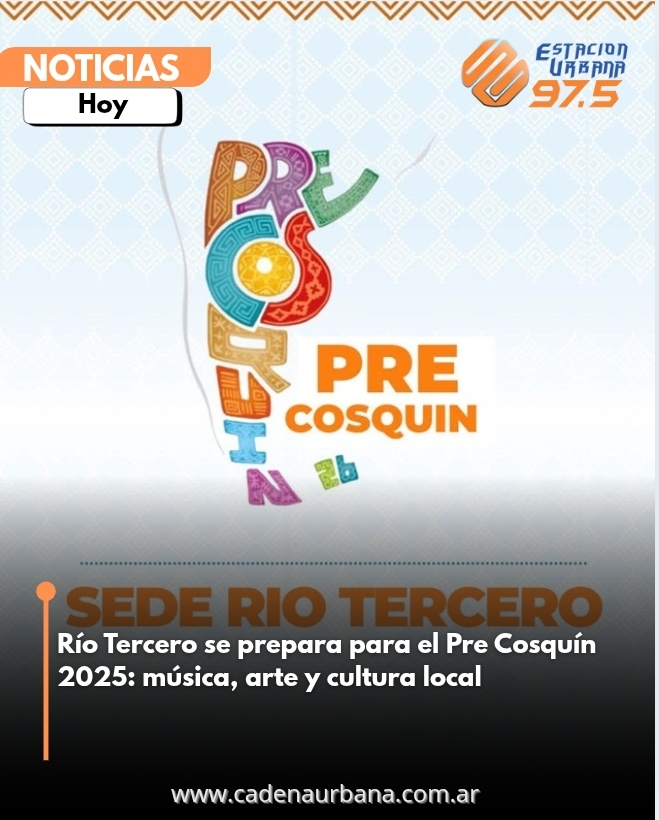 Río Tercero se prepara para el Pre Cosquín 2025: música, arte y cultura local
