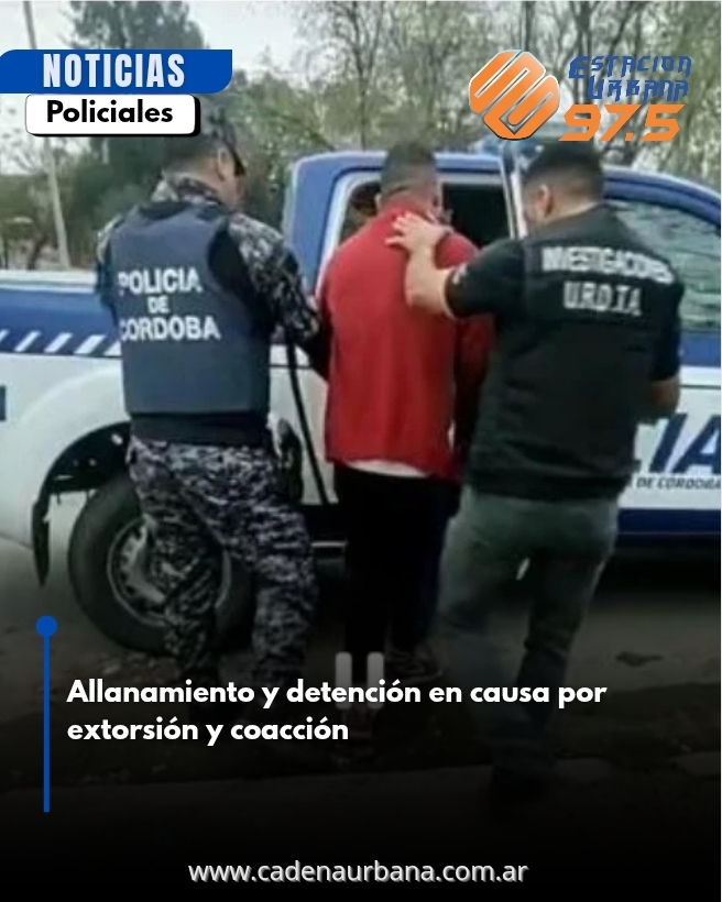 Allanamiento y detención en causa por extorsión y coacción