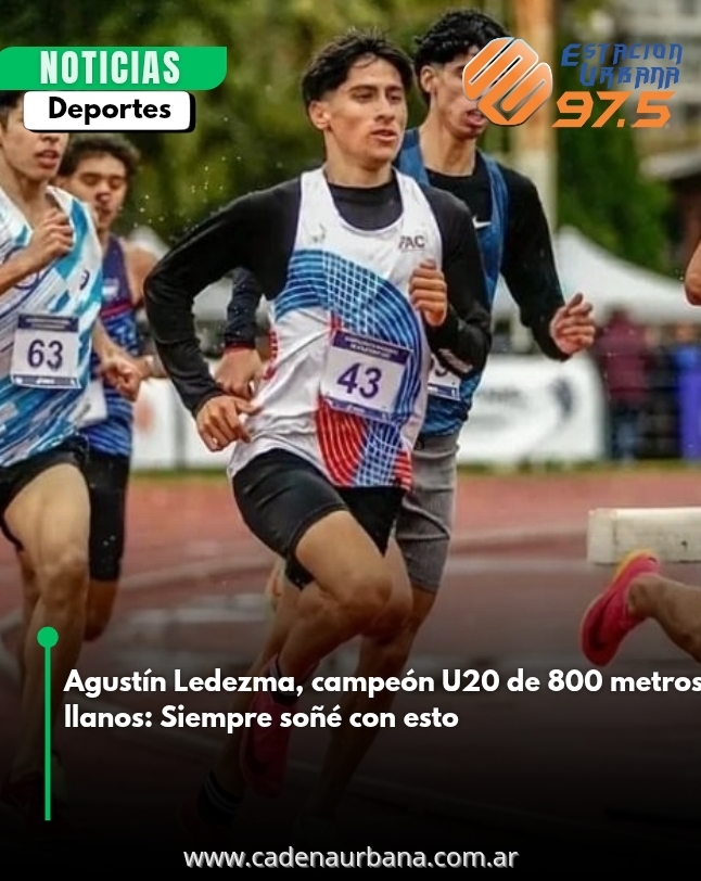 Agustín Ledezma, campeón U20 de 800 metros llanos: Siempre soñé con esto