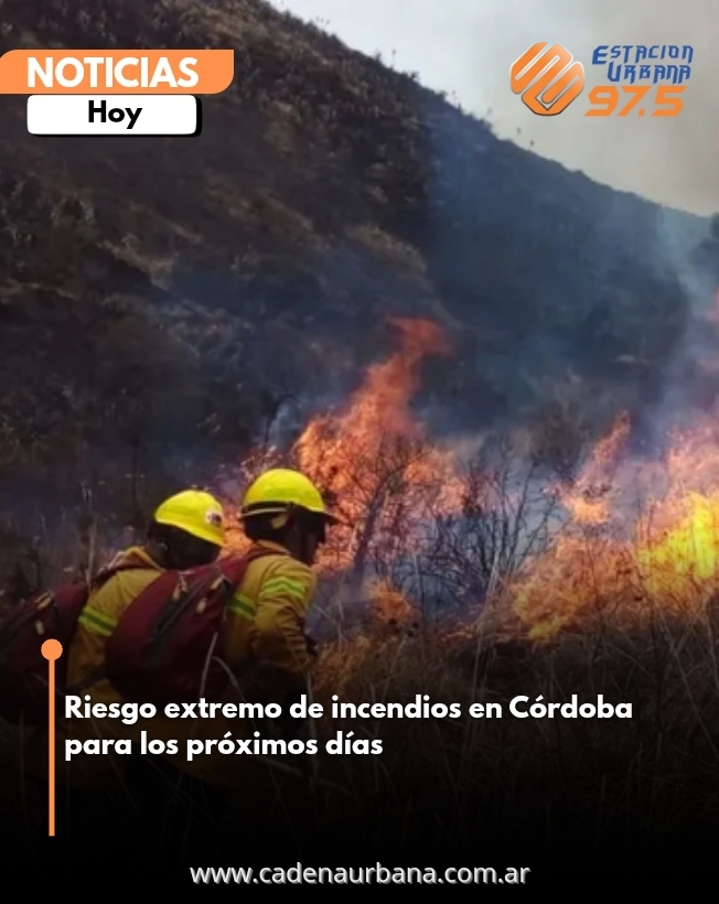 Riesgo extremo de incendios en Córdoba para los próximos días