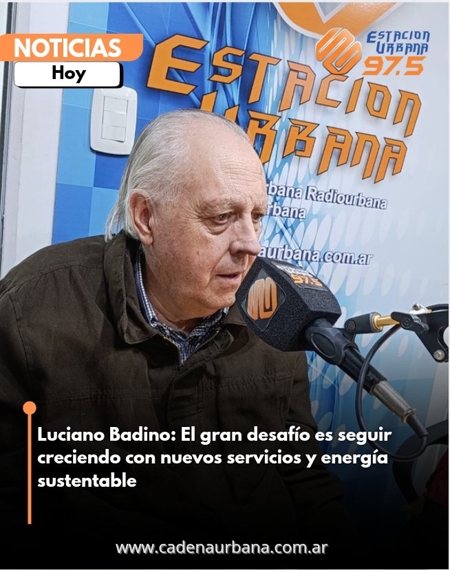 Luciano Badino: El gran desafío es seguir creciendo con nuevos servicios y energía sustentable