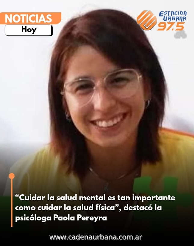 *Cuidar la salud mental es tan importante como cuidar la salud física*, destacó la psicóloga Paola Pereyra