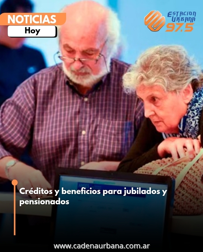 Créditos y beneficios para jubilados y pensionados