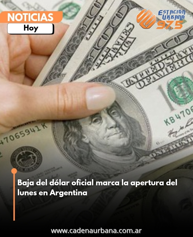 Baja del dólar oficial marca la apertura del lunes en Argentina 