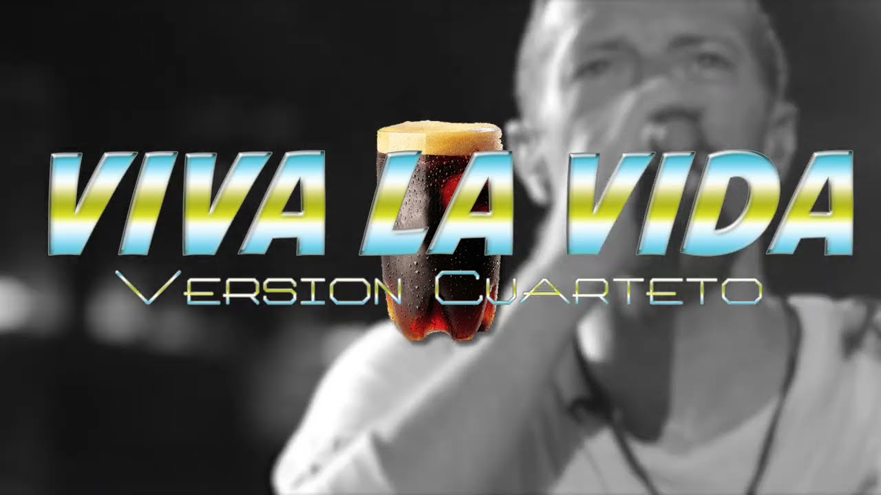 NOTICIAS + IVA : REVERSIONARON EL TEMA DE COLDPLAY *VIVA LA VIDA* A CUARTETO 